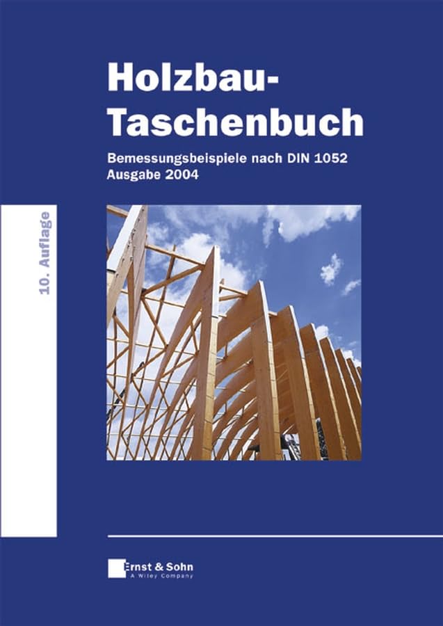 Bemessungsbeispiele nach DIN 1052, Ausgabe 2004: Bemessungsbeispiele Nach Der Neuen DIN 1052 (Holzbau-Taschenbuch (VCH)) Business & Technology