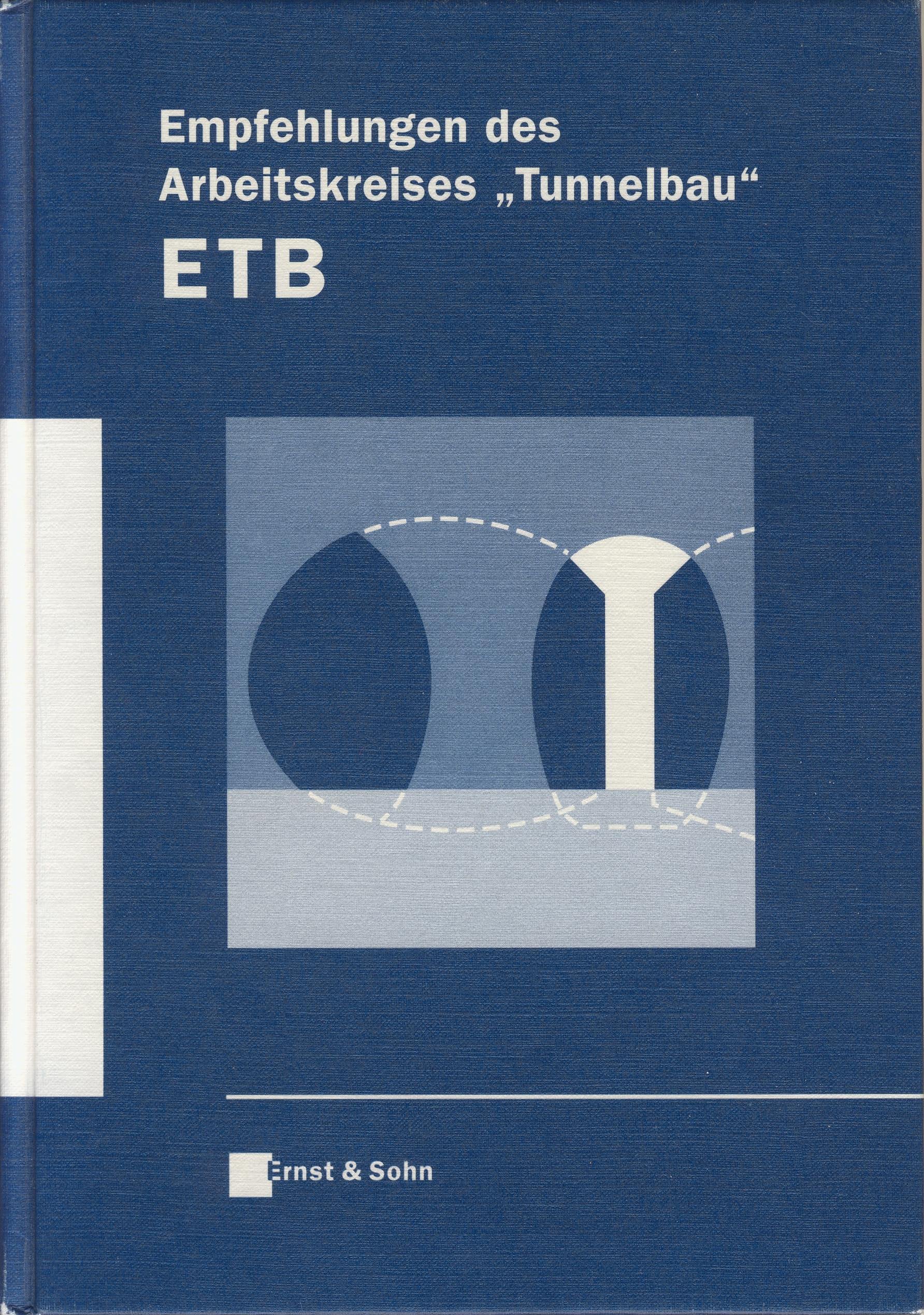 Empfehlungen des Arbeitskreises "Tunnelbau" - ETB Business & Technology