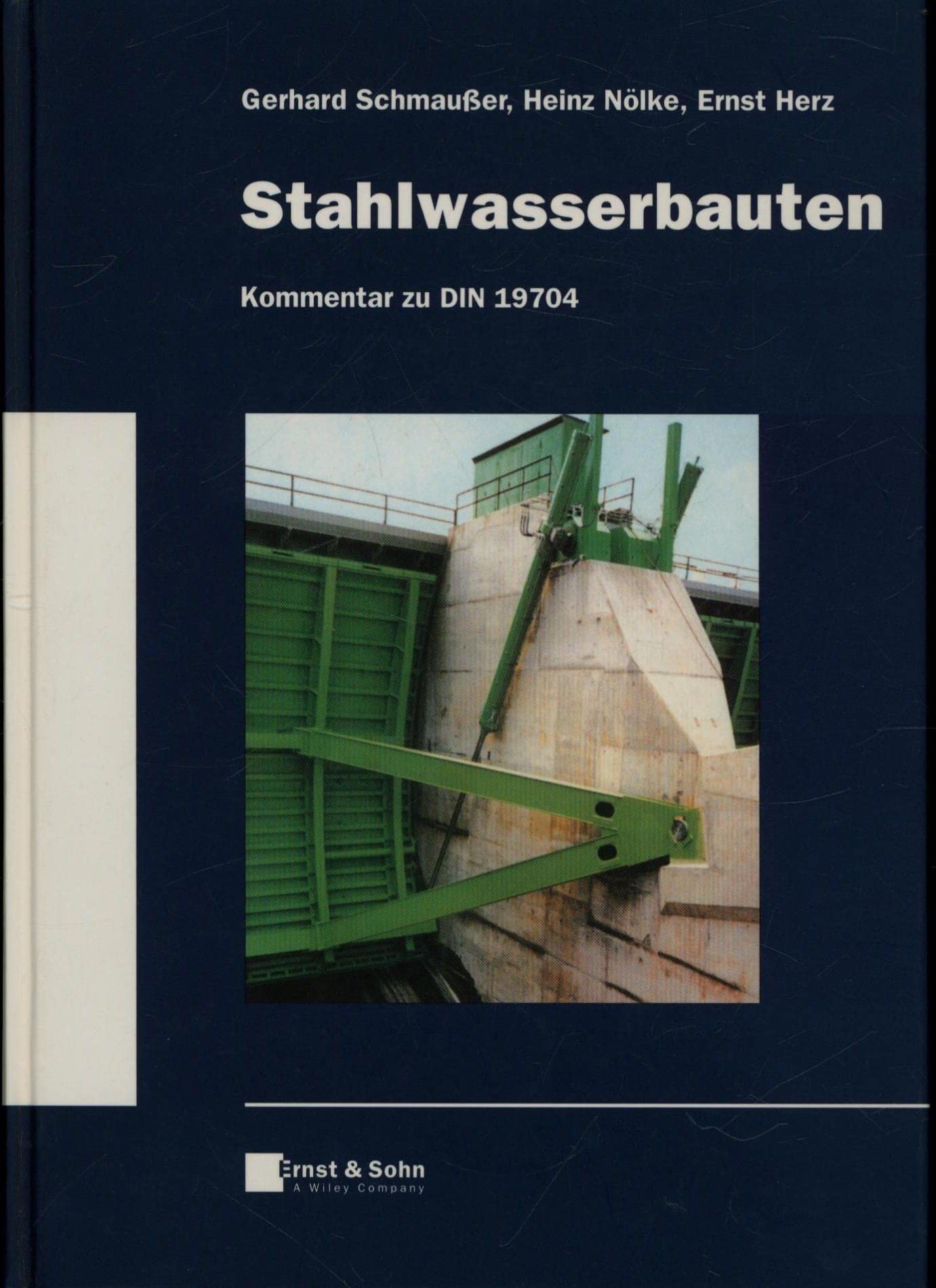 Stahlwasserbauten: Kommentar zu DIN 19704 (1998-05) (Bauingenieur-Praxis) Business & Technology