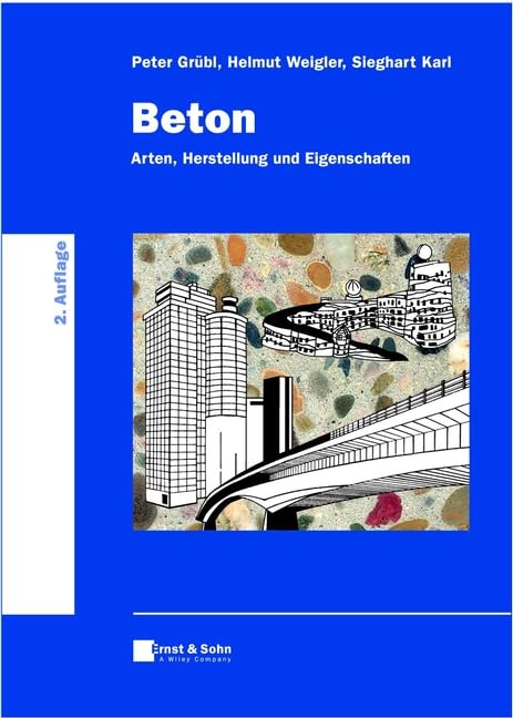 Beton: Arten, Herstellung und Eigenschaften (Handbuch für Beton-, Stahlbeton- und Spannbetonbau) Business & Technology