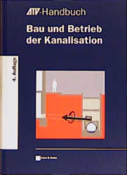 Bau und Betrieb der Kanalisation (ATV-Handbuch) Business & Technology