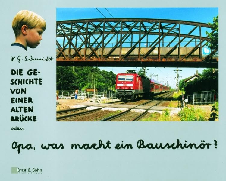 Die Geschichte von einer alten Brücke: Oder: Opa, was macht ein Bauschinör? Business & Technology