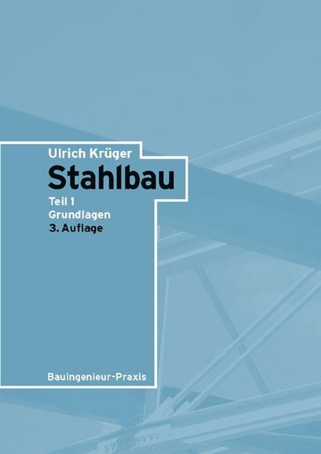 Stahlbau: Teil 1: Grundlagen Business & Technology