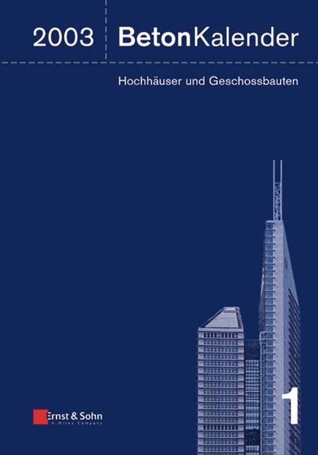 Beton-Kalender 2003: Schwerpunkt: Hochhäuser und Geschossbauten (Beton-Kalender. Taschenbuch für Beton-, Stahlbeton und Spannbeton sowie die verwandten Fächer) Business & Technology