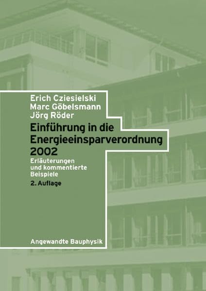 Einführung in die Energieeinsparverordnung 2002: Erläuterungen und kommentierte Beispiele (Angewandte Bauphysik) Business & Technology