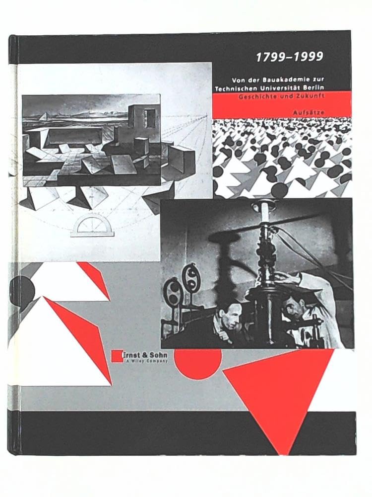 1799-1999 - Von der Bauakademie zur Technischen Universität: Geschichte und Zukunft Business & Technology