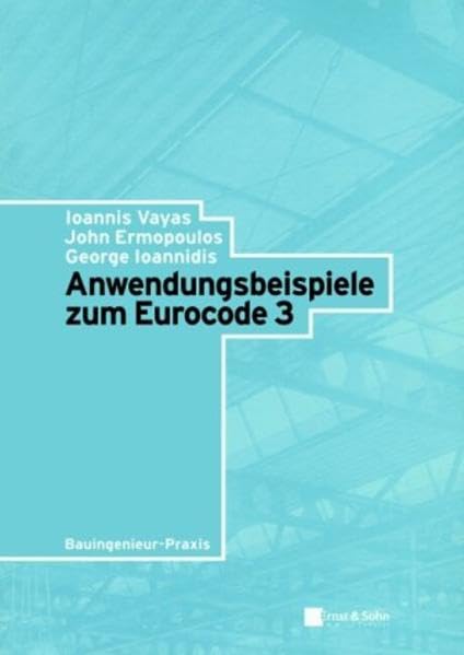 Anwendungsbeispiele zum Eurocode 3 (Bauingenieur-Praxis) Architecture