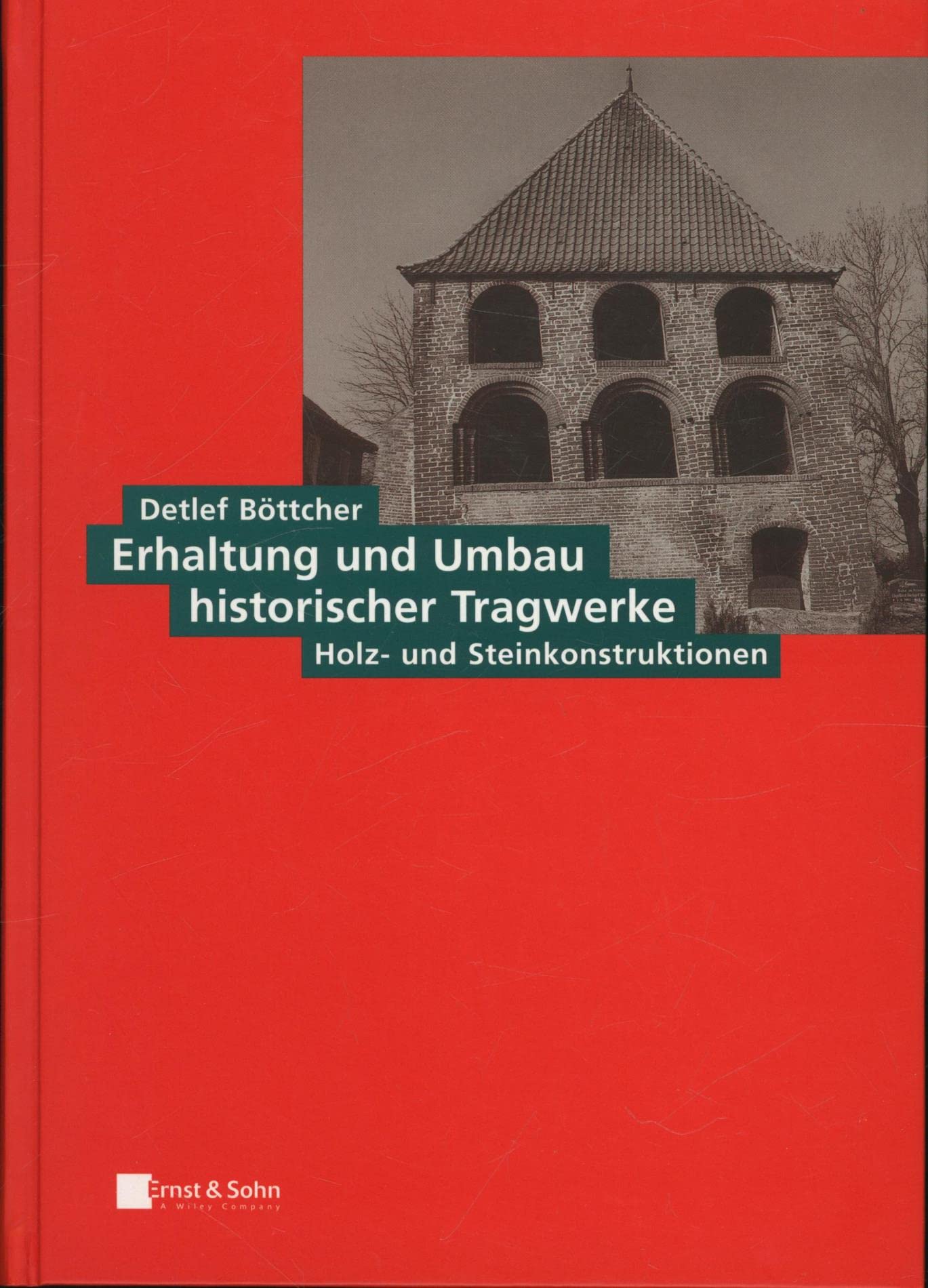Erhaltung und Umbau historischer Tragwerke - Holz- und Steinkonstruktionen Architecture