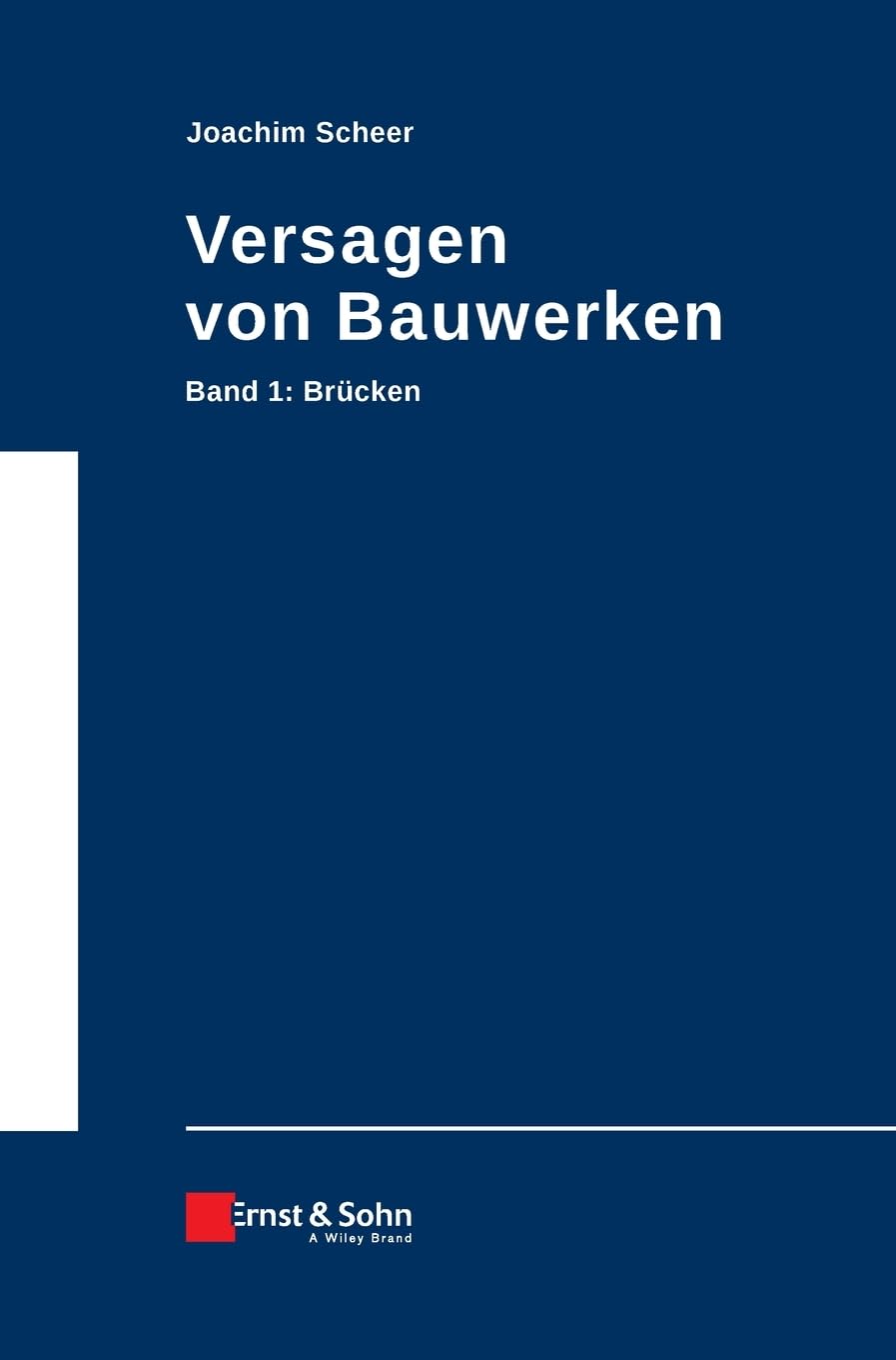 Versagen von Bauwerken: Band 1: Brücken (Versagen von Bauwerken, 1, Band 1) Business & Technology