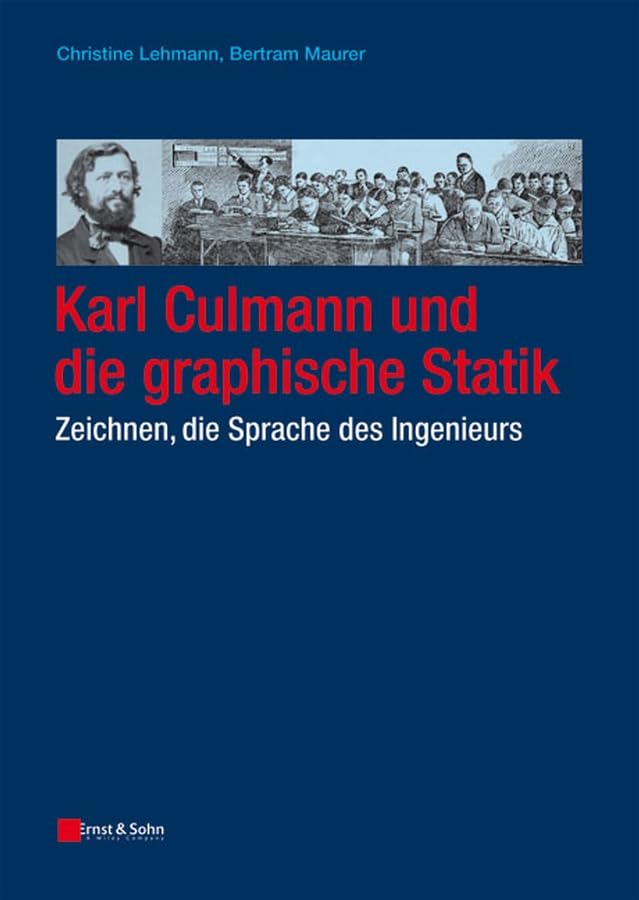 Zeichnen, die Sprache des Ingenieurs - Karl Culmann: Zeichnen, die Sprache des Ingenieures Business & Technology