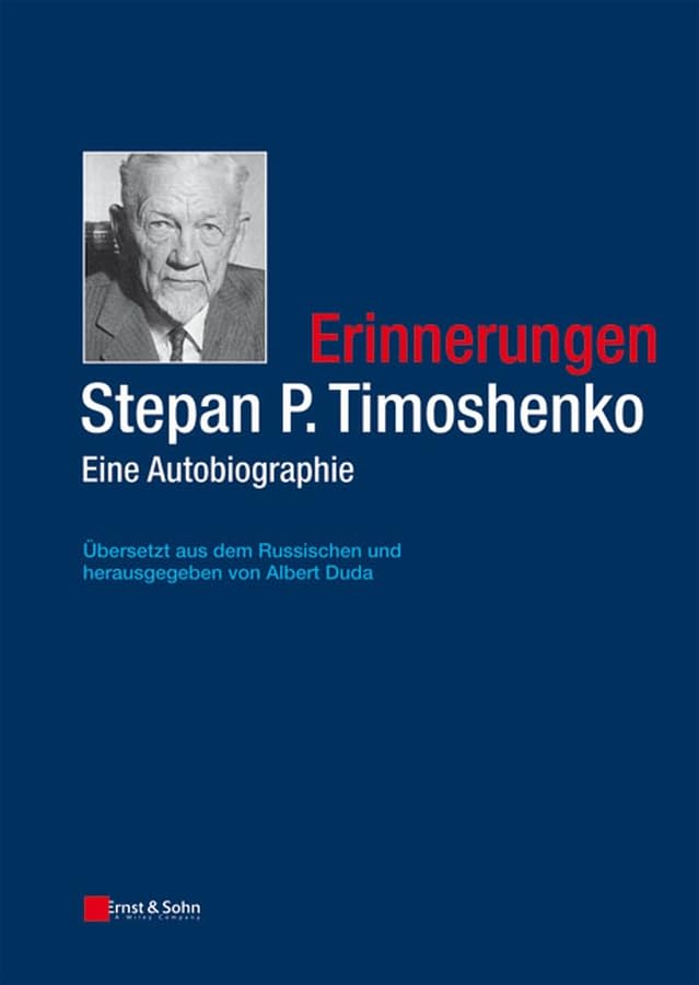 Erinnerungen Stepan P. Timoshenko: Eine Autobiografie. Aus dem Russischen von Albert Duda Memories