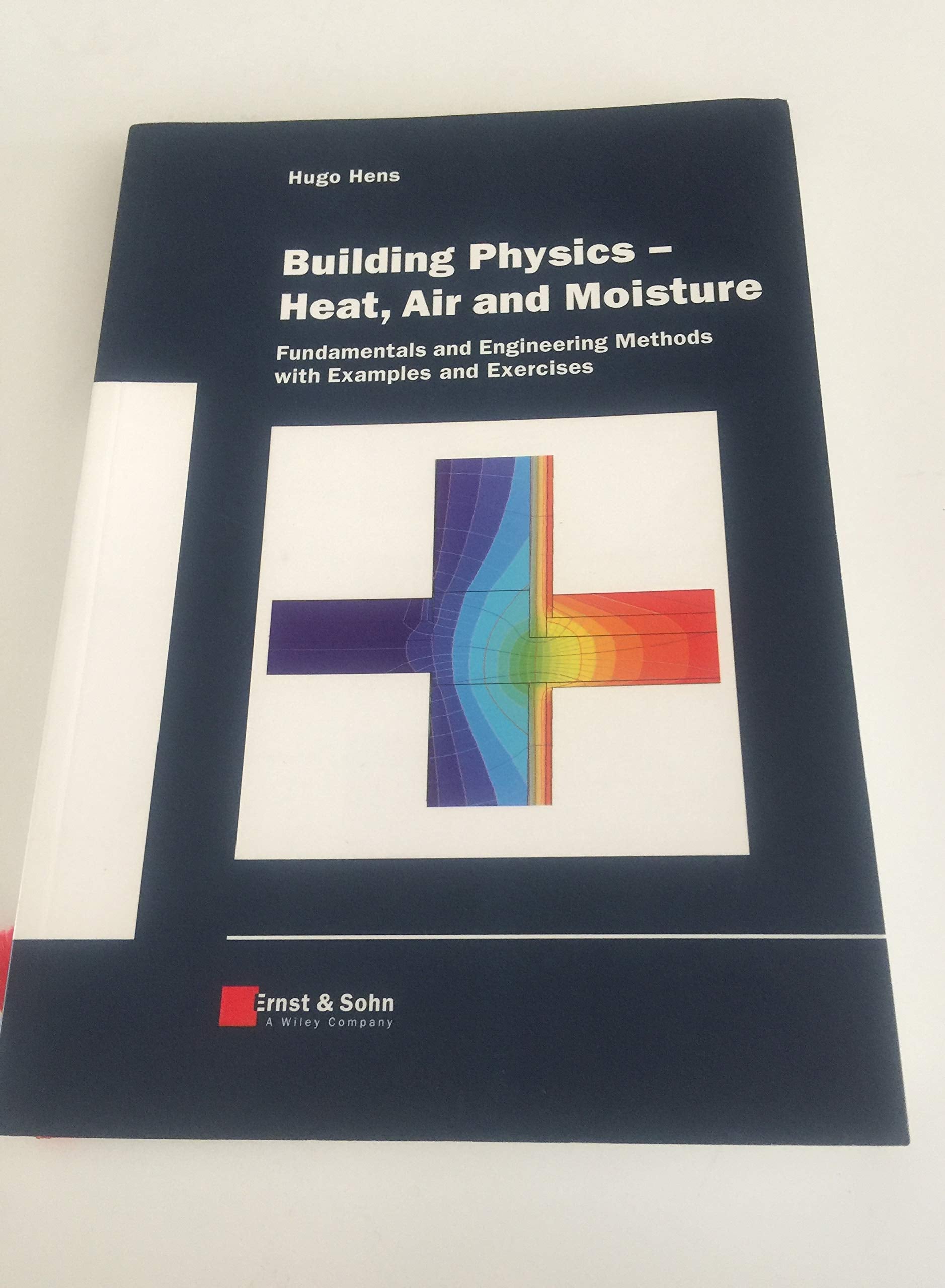 Package: Building Physics and Applied Building Physics: Building Physics - Heat, Air and Moisture: Fundamentals and Engineering Methods with Examples ... Boundary Conditions and Building Performance) Architecture