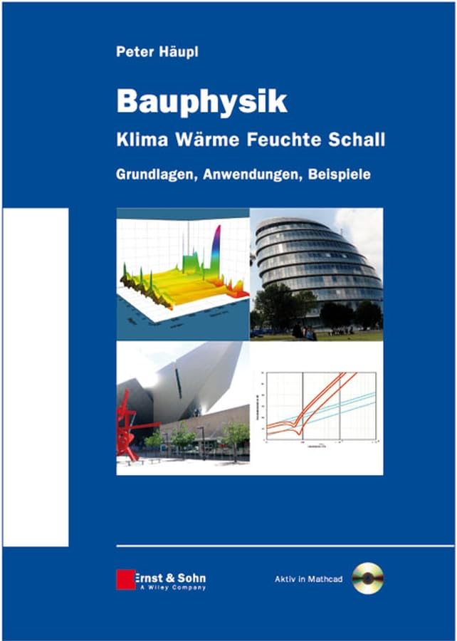 Bauphysik - Klima Wärme Feuchte Schall: Grundlagen, Anwendungen, Beispiele, Aktiv in Mathcad Business & Technology