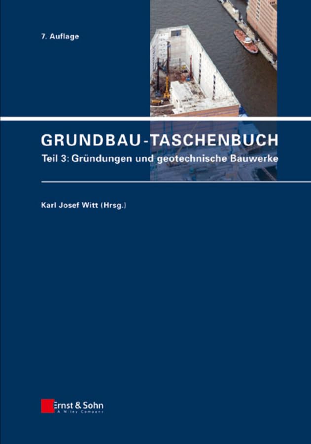 Grundbau-Taschenbuch: Teil 3: Gründungen und geotechnische Bauwerke Business & Technology