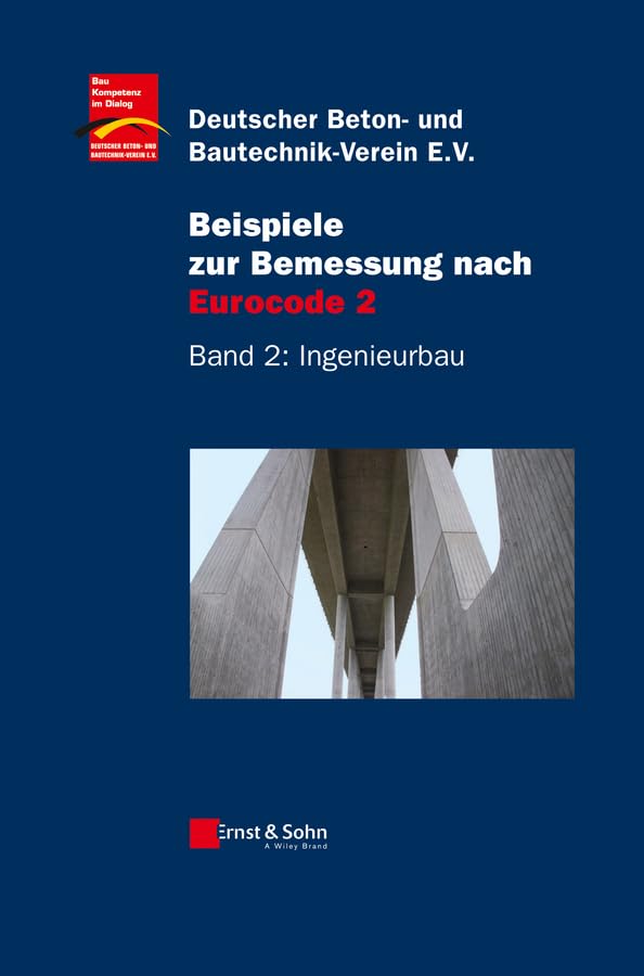 Beispiele zur Bemessung nach Eurocode 2: Band 2: Ingenieurbau Business & Technology