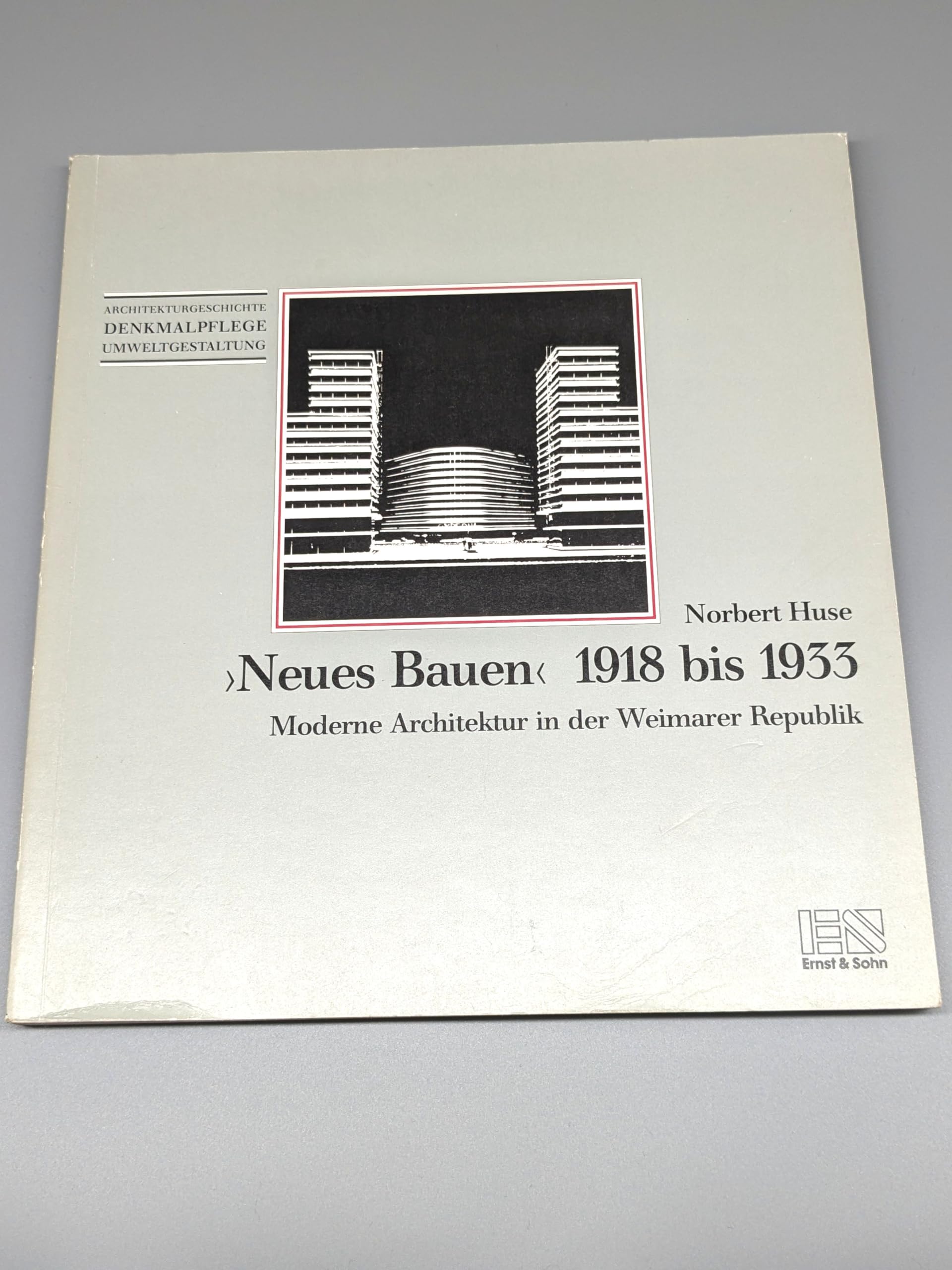 'Neues Bauen' 1918 bis 1933: Moderne Architektur in der Weimarer Republik (Denkmalpflege - Architekturgeschichte - Umweltgestaltung) Architecture