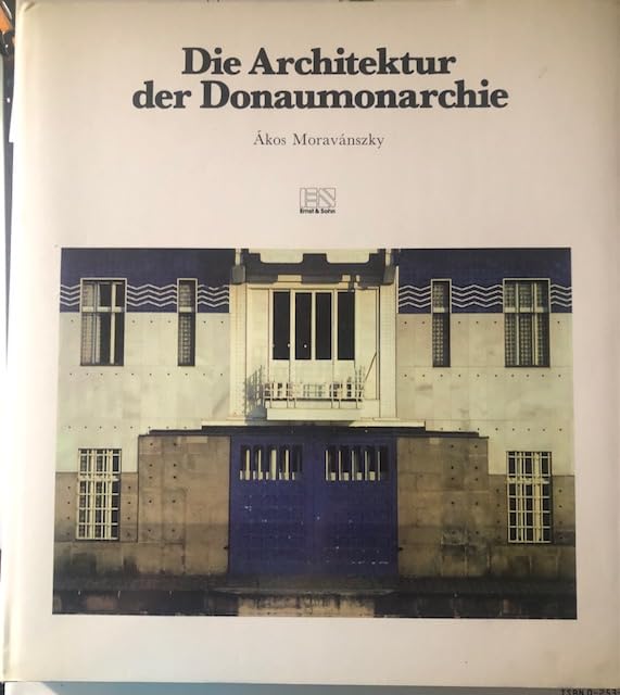 Die Architektur der Donaumonarchie 1867 bis 1918 Architecture