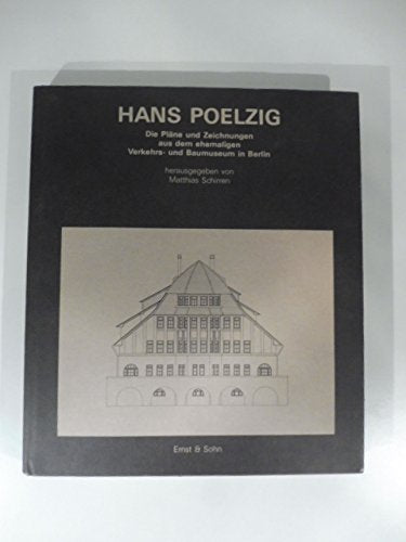 Hans Poelzig: Die Pläne und Zeichnungen aus dem ehemaligen Verkehrs- und Baumuseum in Berlin Architecture