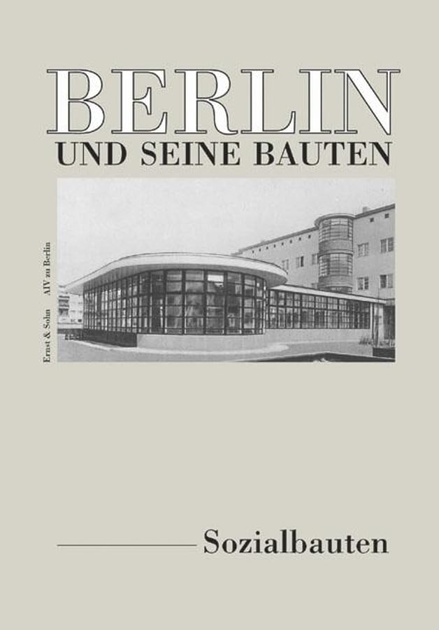 Berlin und seine Bauten. Tl VII, Bd. B: Sozialbauten Architecture