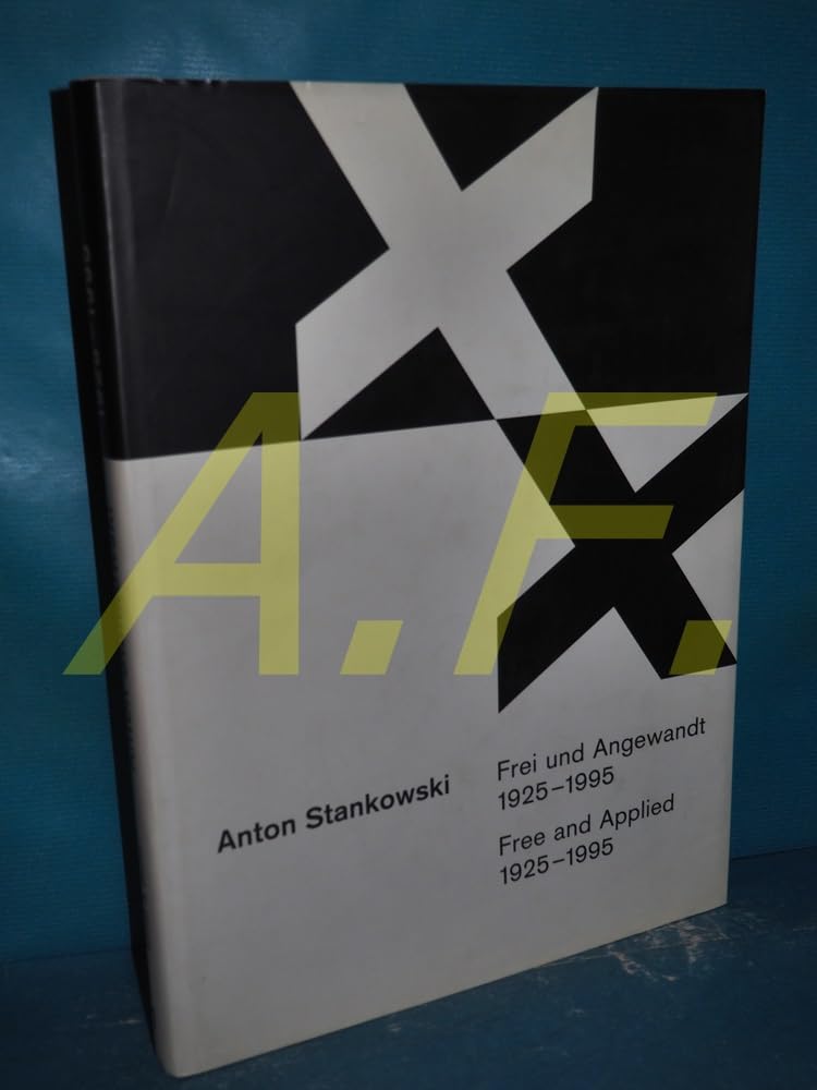Anton Stankowski. Frei und Angewandt 1925-1995 /Free and Applied 1925-1995: Bilder, Zeichnungen, Grafik Design, Fotografien, Gestaltung in Der ... Art, Photographs, Architectural Design, Texts Business & Technology
