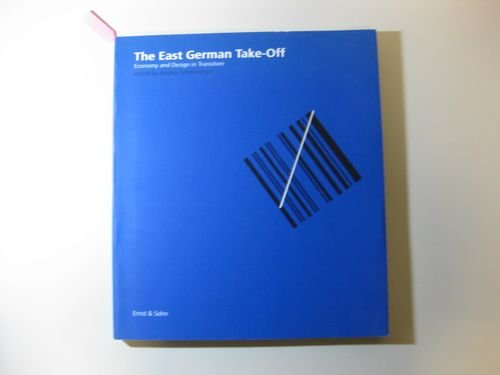 The East German Take-Off: Economy and Design in Transition Business, Finance & Career