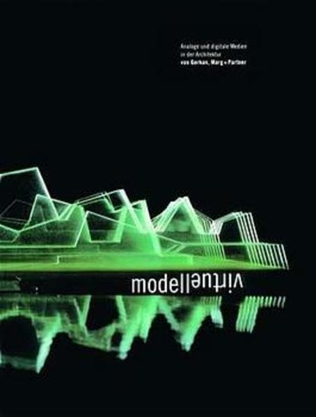 modell virtuell: Analoge und digitale Medien in der Architektur. Dt. /Engl. Architecture