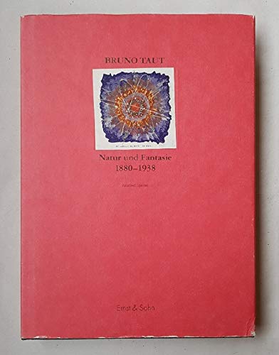 Bruno Taut - Natur und Phantasie Architecture
