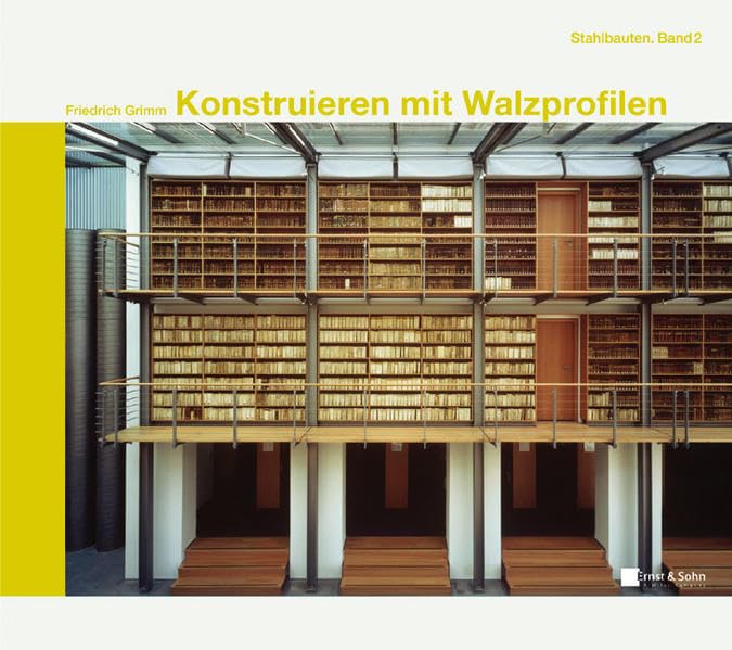 Konstruieren mit Walzprofilen. Stahlbauten Band 2 Business & Technology