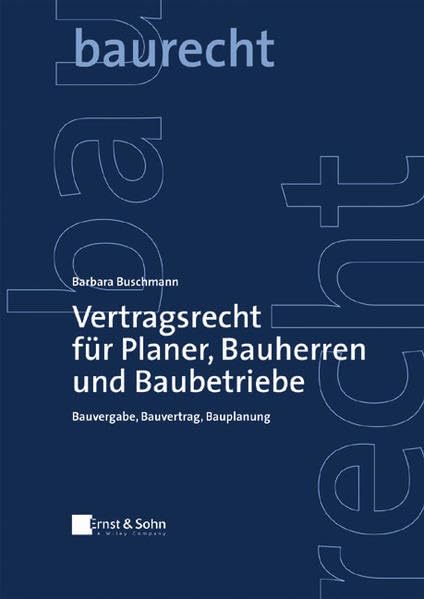 Vertragsrecht für Planer, Bauherren und Baubetriebe. Bauvergabe, Bauvertrag, Bauplanung Law