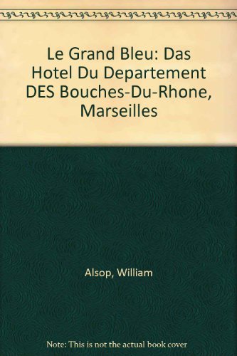 Le Grand Bleu: Das Hotel du Departement des Bouches-du-Rhine, Marseilles von Alsop & Störmer (Architektenbüro) Architecture