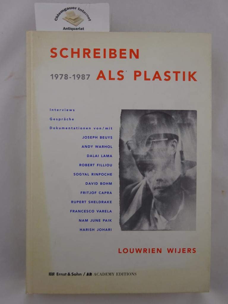 Schreiben als Plastik 1978-1987: Interviews, Gespräche, Dokumentationen von /mit Joseph Beuys, Andy Warhol, Dalai Lama, Robert Filiou, Sogyal Rinpoche u.a. Art & Literature