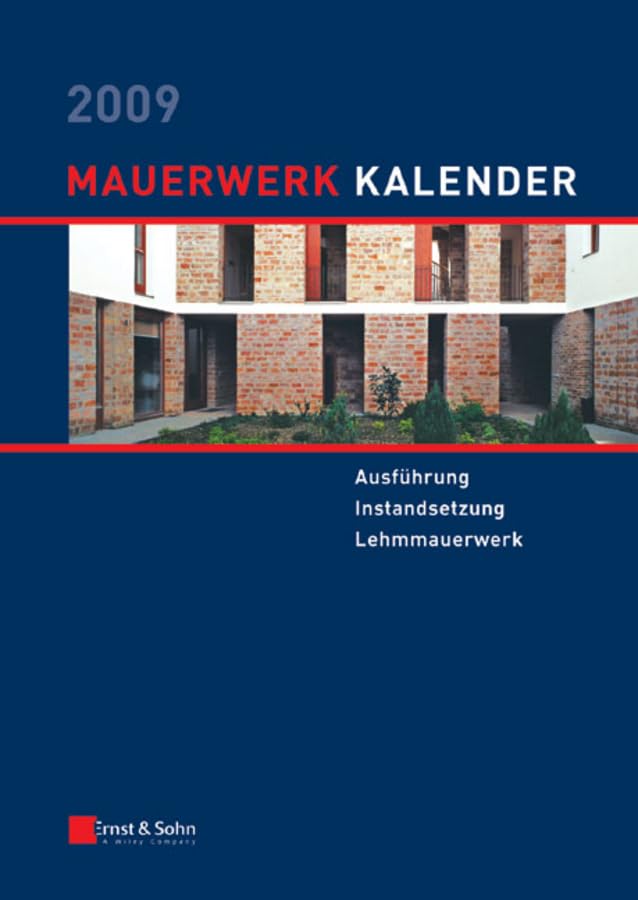 Mauerwerk-Kalender 2009: Schwerpunkt: Ausführung, Instandsetzung, Lehmmauerwerk Business & Technology