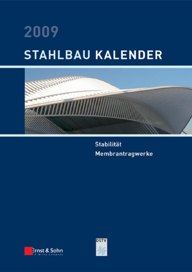 Stahlbau-Kalender 2009: Schwerpunkt: Stabilität, Membrantragwerke Business & Technology