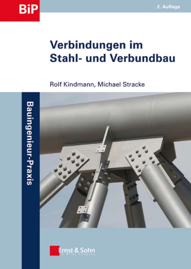 Verbindungen im Stahl- und Verbundbau (Bauingenieur-Praxis) Business & Technology