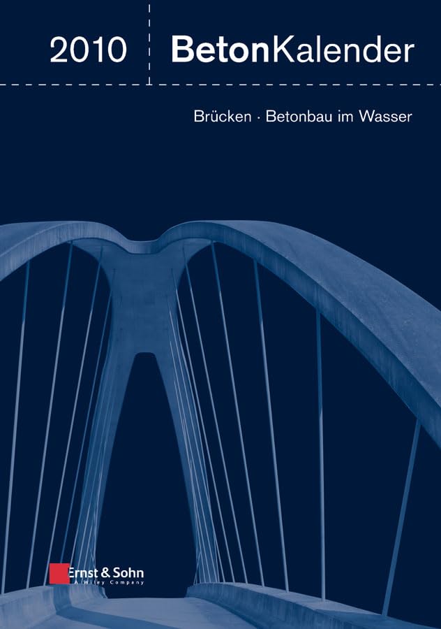 Beton-Kalender 2010: Schwerpunkte: Brücken, Betonbau im Wasser Business & Technology