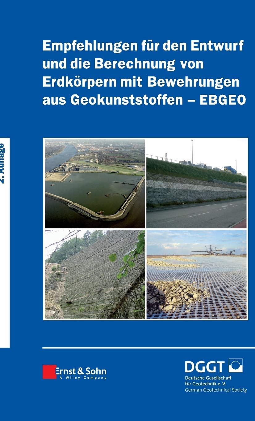 Empfehlungen für den Entwurf und die Berechnung von Erdkörpern mit Bewehrungen aus Geokunststoffen (EBGEO) Business & Technology