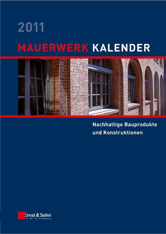 Mauerwerk-Kalender 2011: Schwerpunkt: Nachhaltige Bauprodukte und Konstruktionen Business & Technology