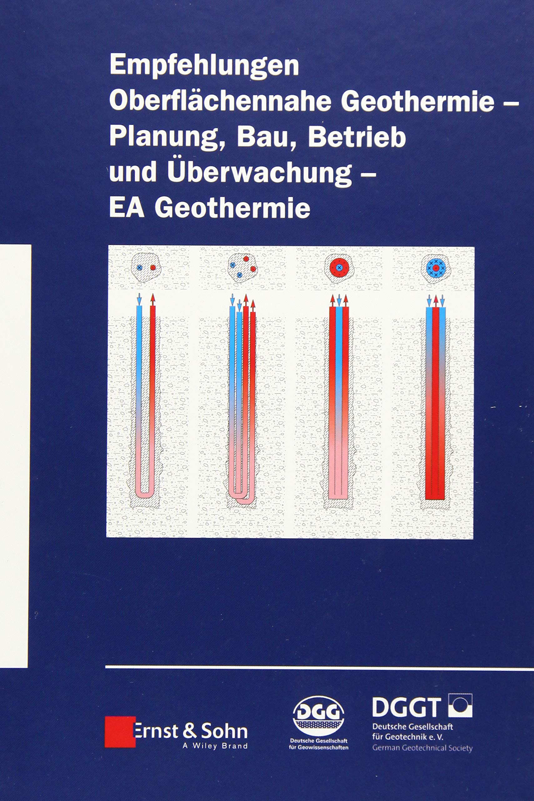 Empfehlung Oberflächennahe Geothermie - Planung, Bau, Betrieb und Überwachung - EA Geothermie Business & Technology
