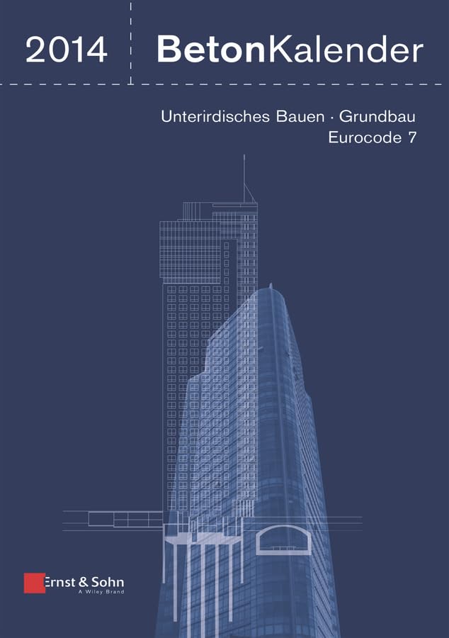 Beton-Kalender 2014: Schwerpunkte: Unterirdisches Bauen - Grundbau - Eurocode 7, 2 Bände Business & Technology