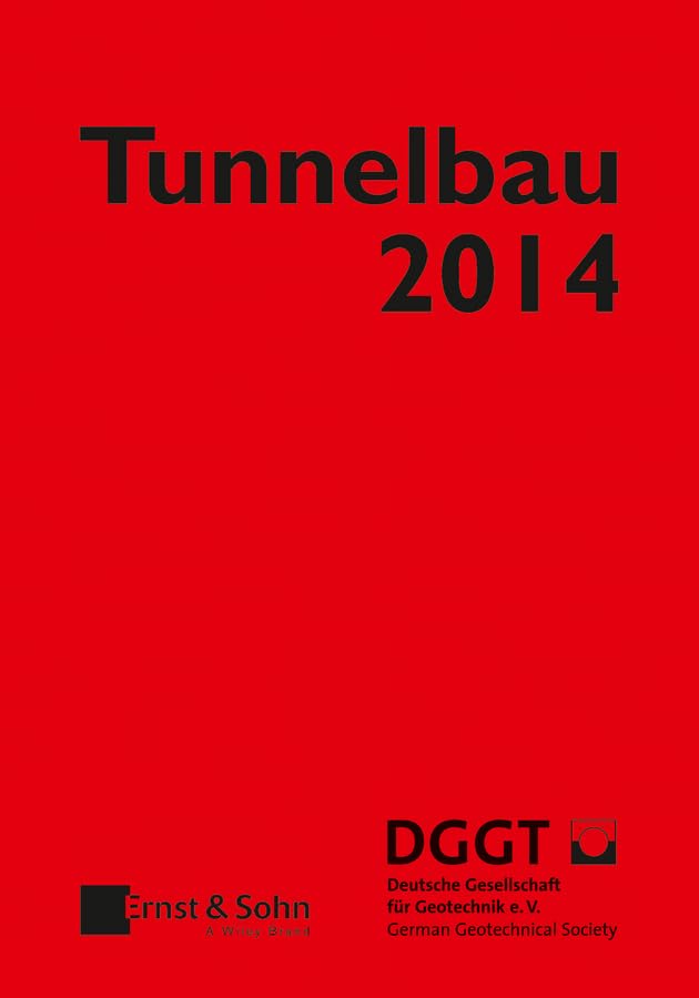 Tunnelbau 2014: Kompendium der Tunnelbautechnologie Planungshilfe für den Tunnelbau book