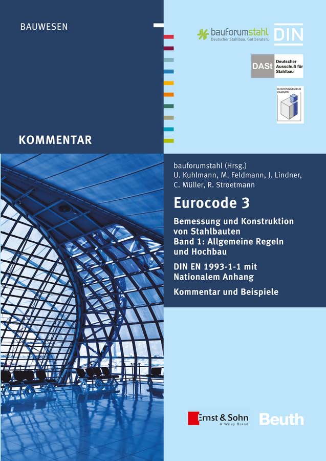 Eurocode 3 Bemessung und Konstruktion von Stahlbauten, Band 1: Allgemeine Regeln und Hochbau. DIN EN 1993-1-1 mit Nationalem Anhang. Kommentar und ... Stroetmann. Unter Mitarbeit von Adrian Just Business & Technology