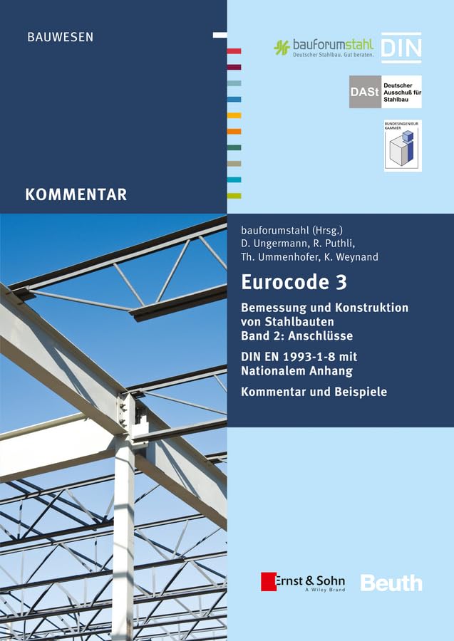 Eurocode 3 Bemessung und Konstruktion von Stahlbauten: Band 2: Anschlüsse. DIN EN 1993-1-8 mit Nationalem Anhang. Kommentar und Beispiele (+ E-Book). ... Ummenhofer, Dieter Ungermann, Klaus Weynand Business & Technology