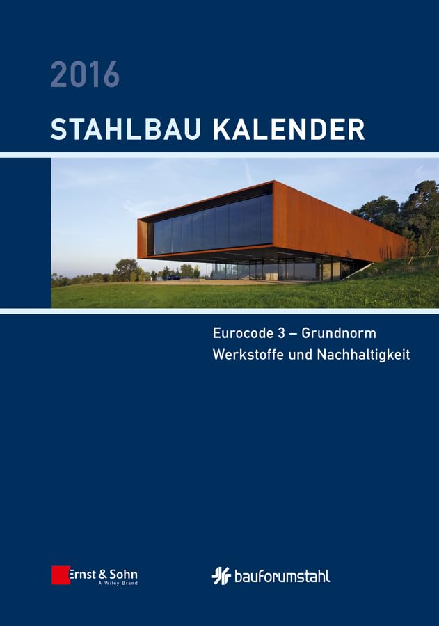 Stahlbau-Kalender 2016: Eurocode 3 - Grundnorm, Werkstoffe und Nachhaltigkeit (Stahlbau-Kalender, 1, Band 1) Business & Technology