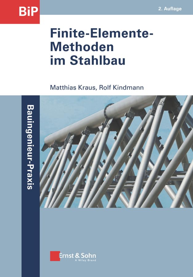 Finite-Elemente-Methoden im Stahlbau (Bauingenieur-Praxis) Business & Technology