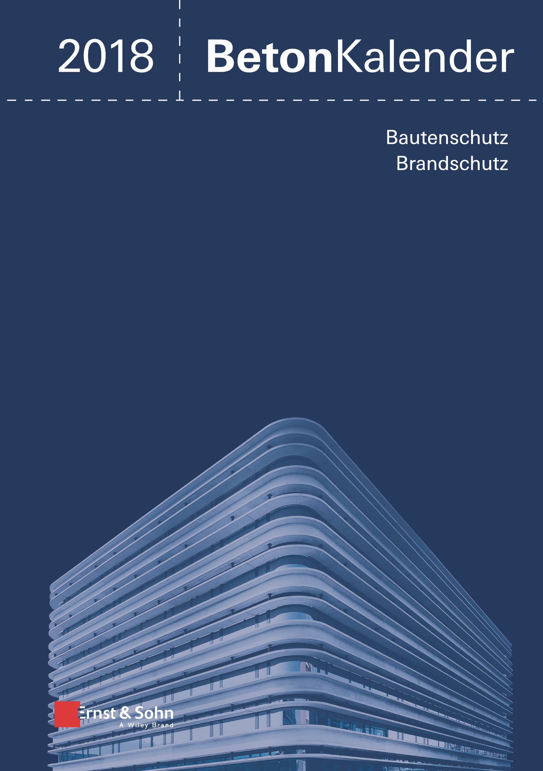 Beton-Kalender 2018: Schwerpunkte: Bautenschutz, Brandschutz, 2 Bände Business & Technology