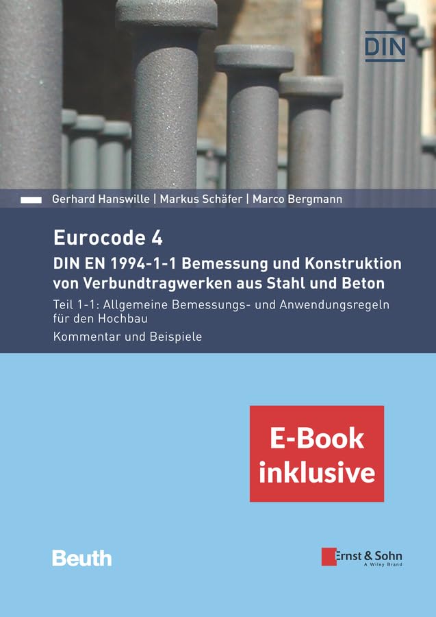 Eurocode 4 - DIN EN 1994-1-1 Bemessung und Konstruktion von Verbundtragwerken aus Stahl und Beton. Business & Technology
