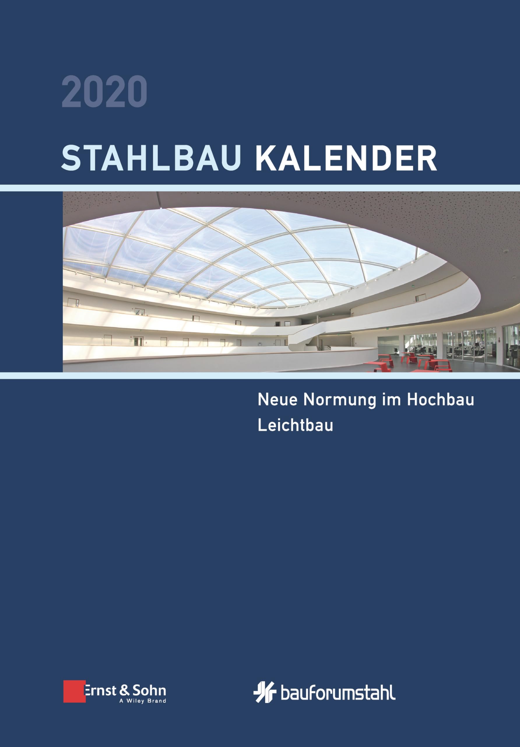 Stahlbau-Kalender 2020: Schwerpunkte: Neue Normung im Hochbau; Leichtbau (Stahlbau-Kalender, 1, Band 1) Business & Technology