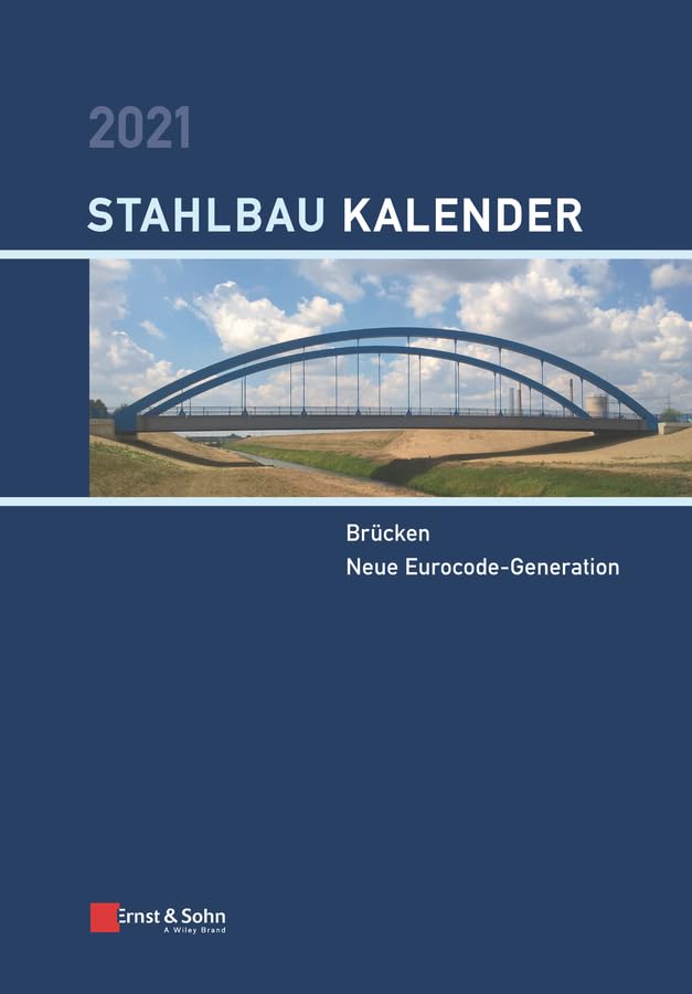 Stahlbau-Kalender 2021: Schwerpunkte: Brücken; Neue Eurocode-Generation Business & Technology