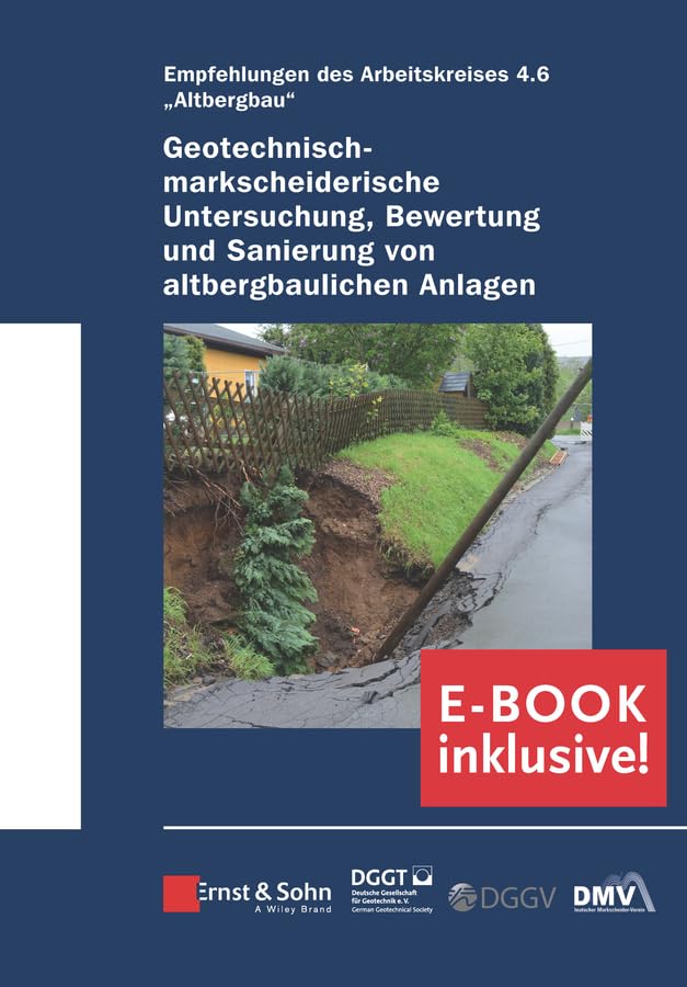 Geotechnisch-markscheiderische Untersuchung, Bewertung und Sanierung von altbergbaulichen Anlagen - Empfehlungen des Arbeitskreises Altbergbau Business & Technology