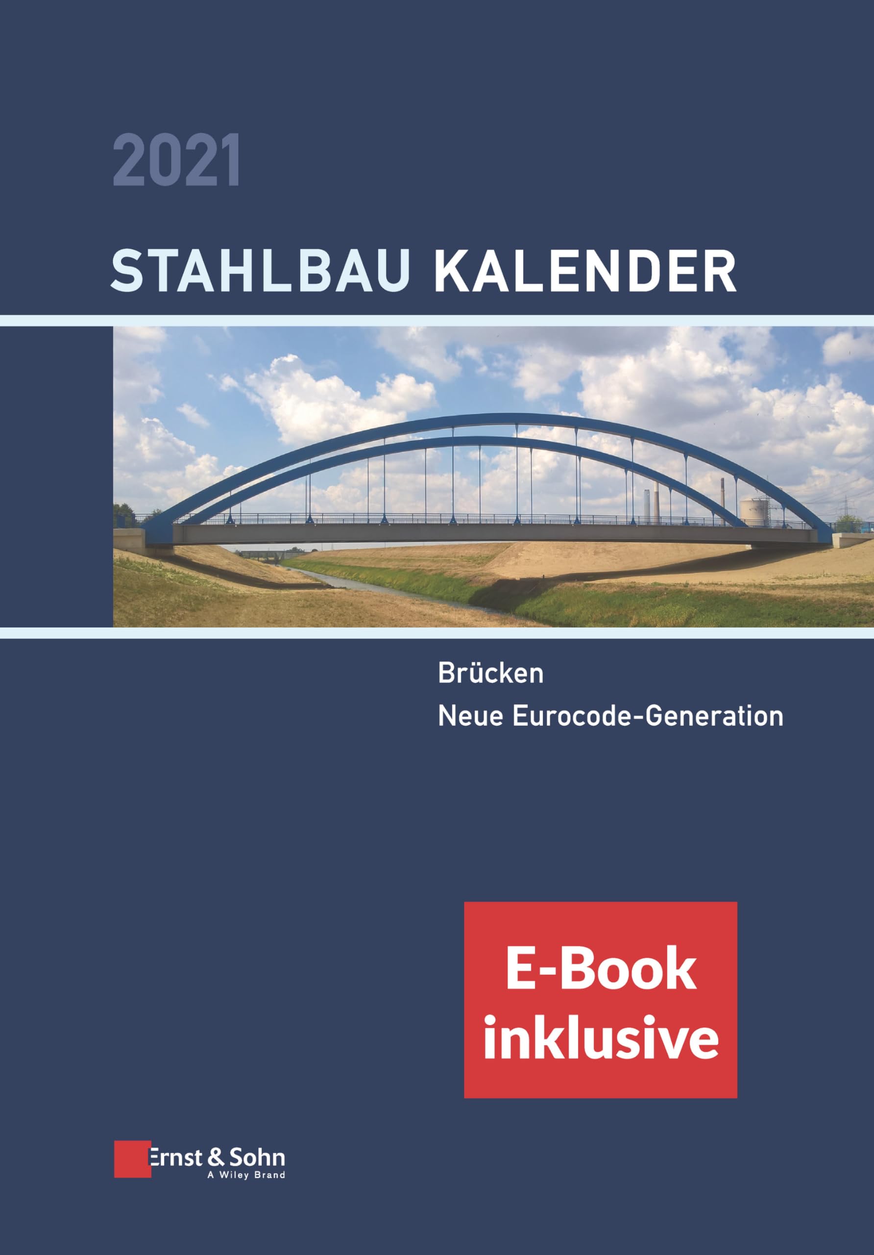 Stahlbau-Kalender 2021: Schwerpunkte: Brücken; Neue Eurocode-Generation (inkl. e-Book als ePDF) (Stahlbau-Kalender-eBundle) Business & Technology